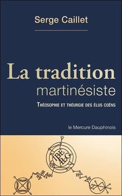 La tradition martinésiste : théologie et théurgie des élus coens