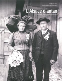 L'Alsace d'antan - à travers la carte postale ancienne