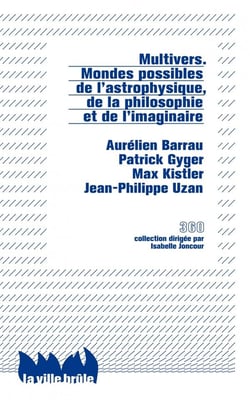 Multivers - mondes possibles de l'astrophysique, de la philosophie et de l'imaginaire