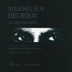 Maximilien Decroux - au-delà du mime...