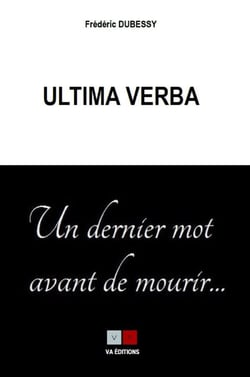 Ultima verba, un dernier mot avant de mourir...