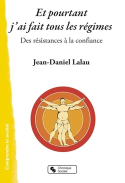 Et pourtant j'ai fait tous les régimes - des résistances à la confiance