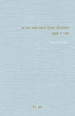 Je ne sais rien faire d'autre que vivre