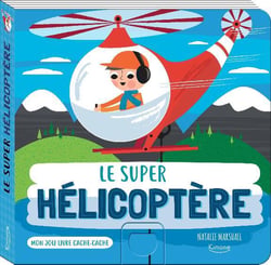 Mon joli livre cache-cache : le super hélicoptère