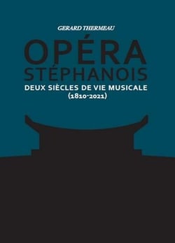 Opéra stéphanois Tome 1 et 2 : deux siècles de vie musicale (1810-2021)
