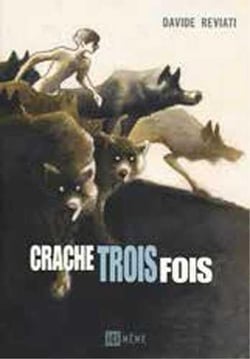 Crache trois fois