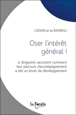 Oser l'intérêt général ! 12 dirigeants racontent comment leur parcours d'accompagnement a été un levier de développement