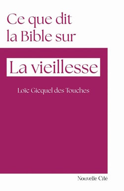 Ce que dit la Bible sur... : La vieillesse