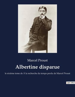 À la recherche du temps perdu Tome 6 : Albertine disparue : le sixiÃ¨me tome de Ã? la recherche du temps perdu de Marcel Proust