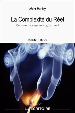 La Complexité du Réel : Comment ce qui existe, arrive ?