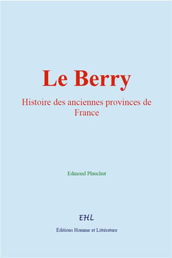 Le Berry : Histoire des anciennes provinces de France