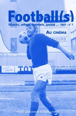 Football(s). histoire, culture, économie, société n.7 : Quand les footballs font leur cinéma