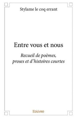 Entre vous et nous - recueil de poemes, proses et d histoires courtes
