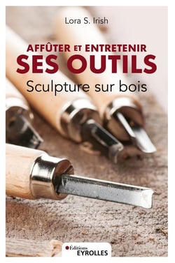 Sculpture sur bois : affûter et entretenir ses outils