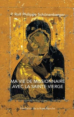 Ma vie de missionnaire avec la Sainte Vierge