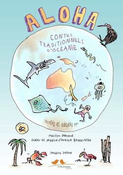 Aloha, contes d'oceanie - contes de polynesie, melanesie, australie et nouvelle-zelande