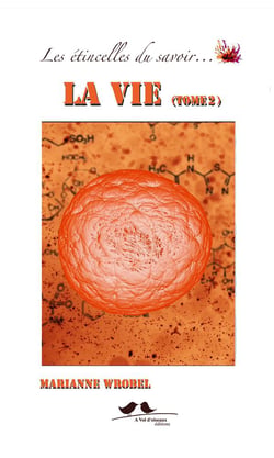 Les étincelles du savoir... : la vie t.2