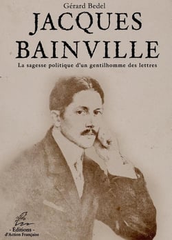 Jacques Bainville : La sagesse politique d'un gentilhomme des lettres