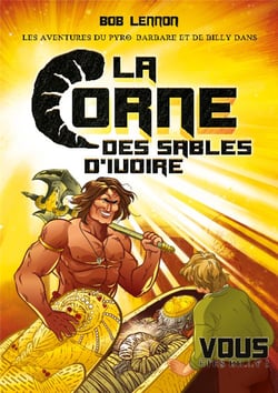 Les aventures du Pyro-Barbare et de Billy Tome 2 : La corne des sables d'Ivoire