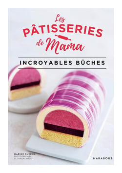 Les pâtisseries de Mama : Incroyables bûches