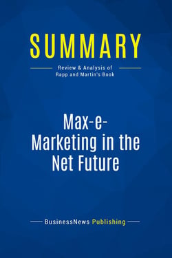 Summary: Max-e-Marketing in the Net Future : Review and Analysis of Rapp and Martin's Book
