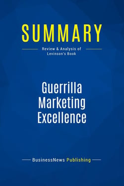 Summary: Guerrilla Marketing Excellence : Review and Analysis of Levinson's Book