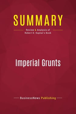 Summary: Imperial Grunts : Review and Analysis of Robert D. Kaplan's Book