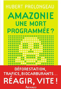 Amazonie : une mort programmée ?