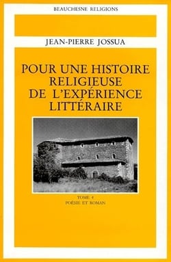 Pour une histoire religieuse de l'expérience littéraire Tome 4 - poésie et roman