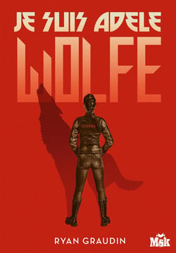Je suis Adèle Wolfe Tome 1