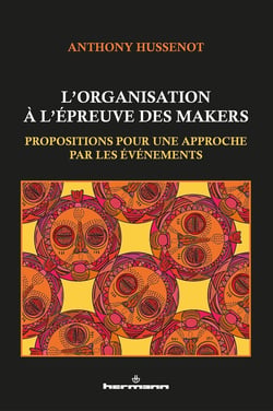 L'organisation à l'épreuve des makers : Propositions pour une approche par les événements