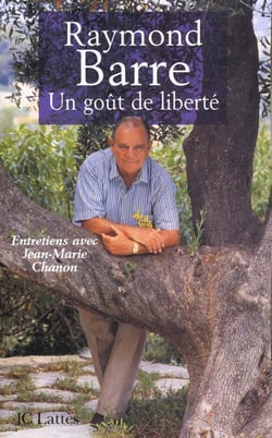 Raymond barre un gout de liberte - entretiens avec jean-marie chanon