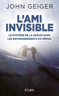 L'ami invisible - le mystère de la survie dans les environnements extrêmes