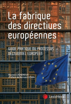 La fabrique des directives européennes : Guide pratique du processus décisionnel européen