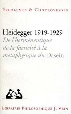 Heidegger 1919-1929 - de l'herméneutique de la facticité à la métaphysique du Dasein