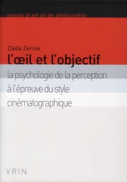 L'oeil et l'objectif - la psychologie de la perception à l'épreuve du style cinématographique