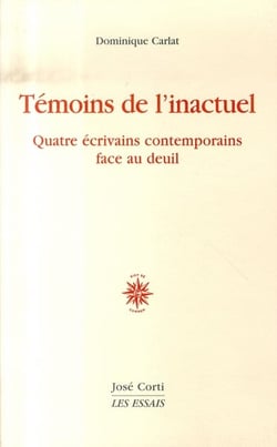 Témoins de l'inactuel - quatre écrivains contemporains face au deuil