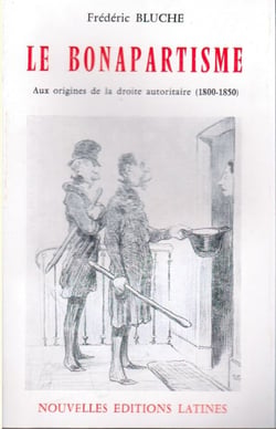 Le bonapartisme - aux origines de la droite autoritaire (1800-1850)