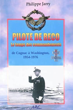 Pilote de reco, le temps des commandements - de cognac à washington 1954-1976