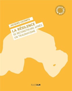 La résilence, se reconstruire après un traumatisme