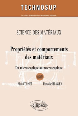 Propriétés & comportements des matériaux - sciences des matériuax - du microscopique au macroscopique (2e édition)