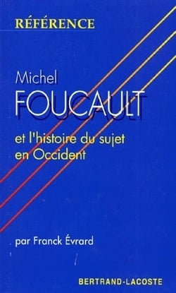 Michel foucault et l'histoire du sujet en occident