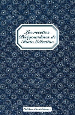 Les recettes périgourdines de tante célestine