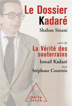 Le dossier Kadaré - la vérité des souterrains