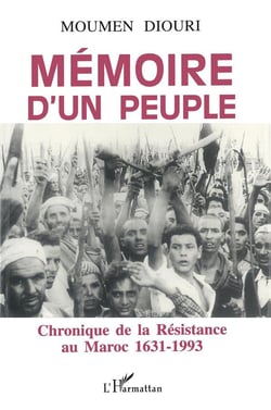 Mémoire d'un peuple - chronique de la résistance au Maroc 1631-1993