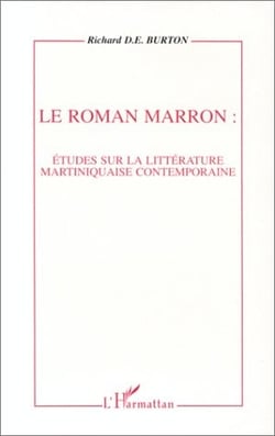 Le roman marron - étude sur la littéerature martiniquaise contemporaine