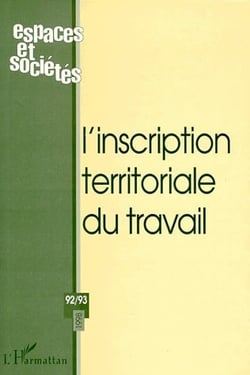 REVUE ESPACES ET SOCIETES n.92/93 : l'inscription territoriale du travail