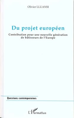 Du projet europeen - contribution pour une nouvelle generation de batisseurs de l'europe