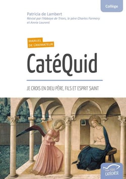 Catéquid - je crois en dieu père, fils et esprit saint - manuel de l'animateur