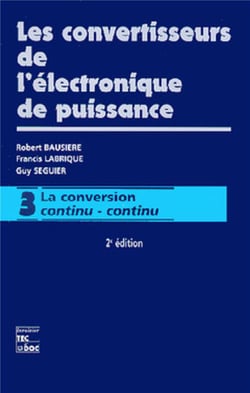 Les convertisseurs de l'électronique de puissance : Volume 3 : la conversion continu/continu (2e éd.)